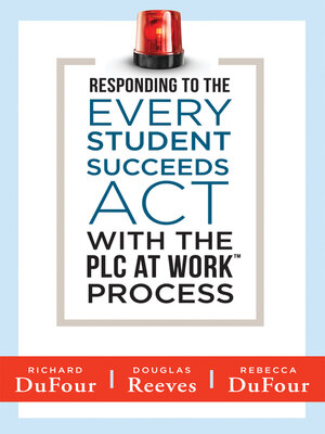 cover image of Responding to the Every Student Succeeds Act With the PLC at Work <sup>TM</sup> Process